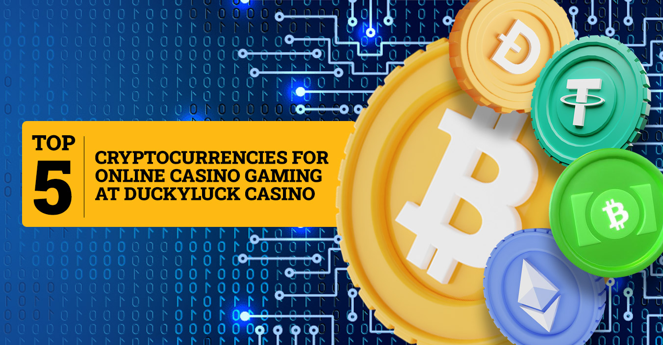 Top 5 Cryptocurrencies for Online Casino Gaming at DuckyLuck Casino